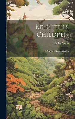 Kenneth’s Children: A Story for Boys and Girls