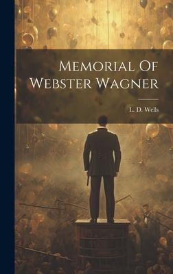 Memorial Of Webster Wagner