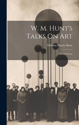 W. M. Hunt’s Talks On Art: Second Series
