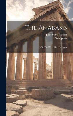 The Anabasis: Or, The Expedition Of Cyrus