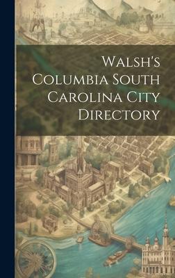 Walsh’s Columbia South Carolina City Directory