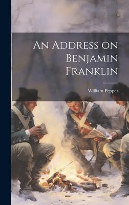 An Address on Benjamin Franklin
