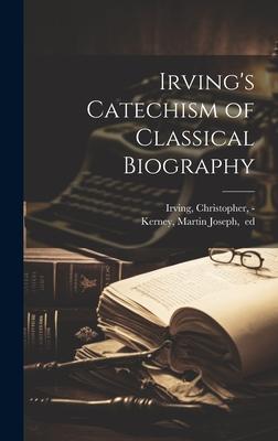 Irving’s Catechism of Classical Biography