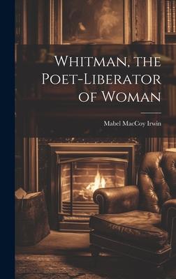Whitman, the Poet-liberator of Woman