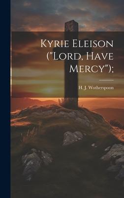 Kyrie Eleison (Lord, Have Mercy);