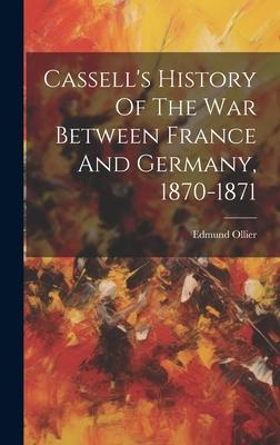 Cassell’s History Of The War Between France And Germany, 1870-1871