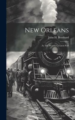 New Orleans: As The World’s Greatest Port