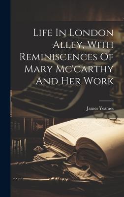 Life In London Alley, With Reminiscences Of Mary Mc’carthy And Her Work