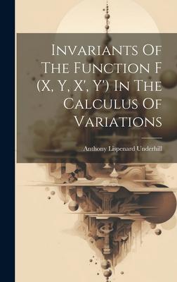 Invariants Of The Function F (x, Y, X’, Y’) In The Calculus Of Variations