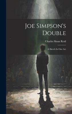 Joe Simpson’s Double: A Sketch In One Act