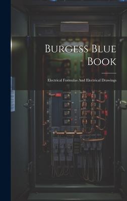 Burgess Blue Book: Electrical Formulas And Electrical Drawings