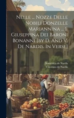 Nelle ... Nozze Delle Nobili Donzelle Mariannina ... E Giuseppina Dei Baroni Bonanni [by D. And V. De Nardis. In Verse]
