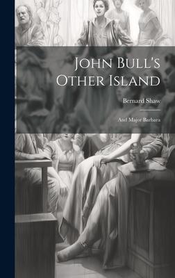 John Bull’s Other Island: And Major Barbara