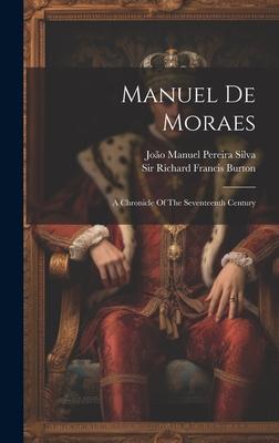 Manuel De Moraes: A Chronicle Of The Seventeenth Century
