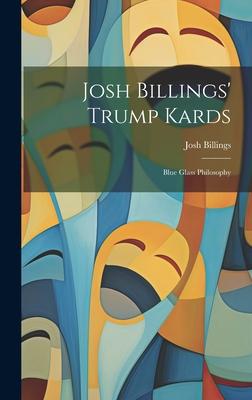 Josh Billings’ Trump Kards: Blue Glass Philosophy