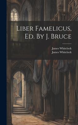 Liber Famelicus, Ed. By J. Bruce