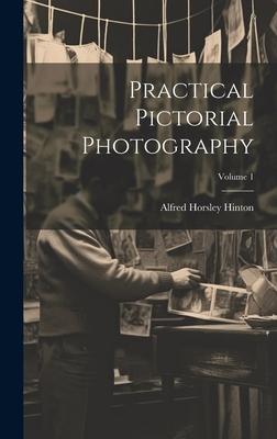 Practical Pictorial Photography; Volume 1