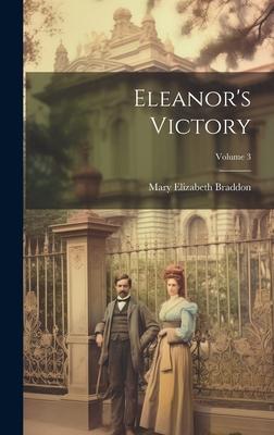 Eleanor’s Victory; Volume 3