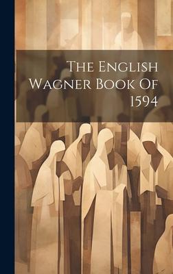 The English Wagner Book Of 1594