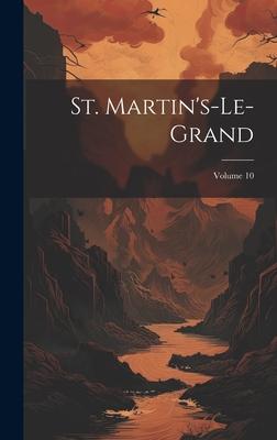 St. Martin’s-le-grand; Volume 10