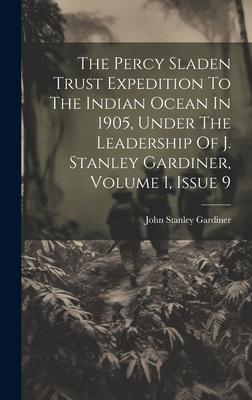 The Percy Sladen Trust Expedition To The Indian Ocean In 1905, Under The Leadership Of J. Stanley Gardiner, Volume 1, Issue 9