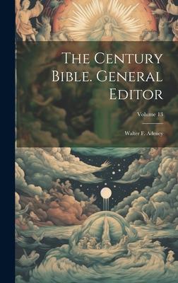 The Century Bible. General Editor: Walter F. Adeney; Volume 13