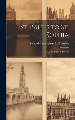 St. Paul’s to St. Sophia; or, Sketchings in Europe