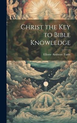 Christ the Key to Bible Knowledge