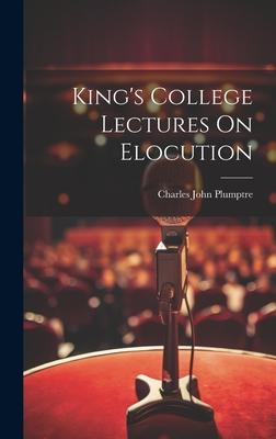 King’s College Lectures On Elocution