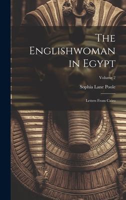 The Englishwoman in Egypt: Letters From Cairo; Volume 2