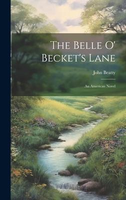 The Belle O’ Becket’s Lane: An American Novel