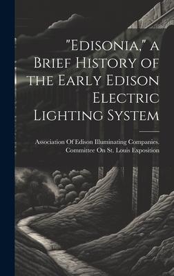Edisonia, a Brief History of the Early Edison Electric Lighting System