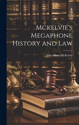 Mckelvie’s Megaphone History and Law