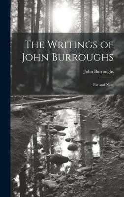The Writings of John Burroughs: Far and Near