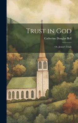 Trust in God: Or, Jenny’s Trials