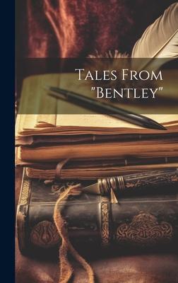 Tales From Bentley