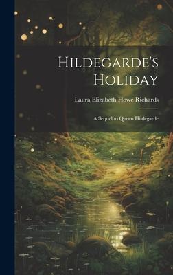 Hildegarde’s Holiday: A Sequel to Queen Hildegarde