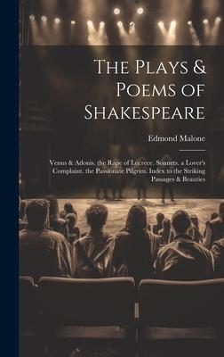 The Plays & Poems of Shakespeare: Venus & Adonis. the Rape of Lucrece. Sonnets. a Lover’s Complaint. the Passionate Pilgrim. Index to the Striking Pas