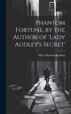 Phantom Fortune, by the Author of ’lady Audley’s Secret’
