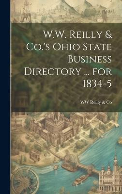 W.W. Reilly & Co.’s Ohio State Business Directory ... for 1834-5