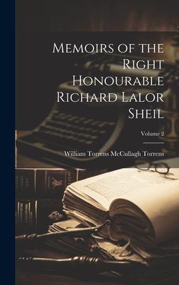Memoirs of the Right Honourable Richard Lalor Sheil; Volume 2