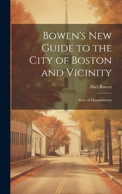 Bowen’s new Guide to the City of Boston and Vicinity: State of Massachusetts