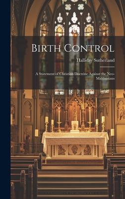 Birth Control: A Statement of Christian Doctrine Against the Neo-Malthusians