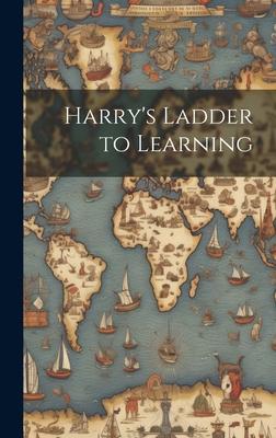 Harry’s Ladder to Learning