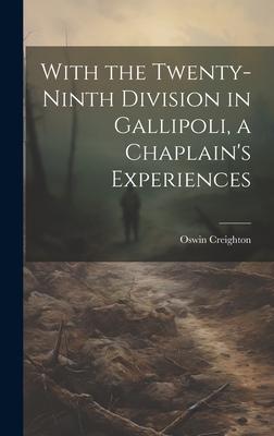 With the Twenty-ninth Division in Gallipoli, a Chaplain’s Experiences