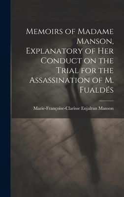 Memoirs of Madame Manson, Explanatory of her Conduct on the Trial for the Assassination of M. Fualdés