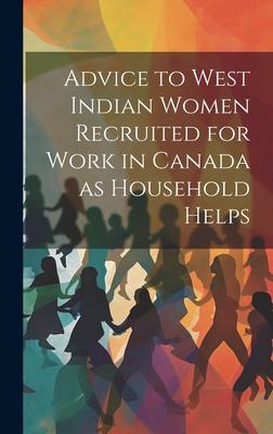 Advice to West Indian Women Recruited for Work in Canada as Household Helps
