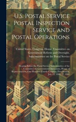 U.S. Postal Service Postal Inspection Service and Postal Operations: Hearing Before the Postal Service Subcommittee of the Committee on Government Ope