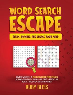 Word Search Escape Relax, Unwind, and Engage Your Mind: Immerse Yourself in 200 Extra Large Print Puzzles Designed for Adults, Seniors, and Teens - Pe
