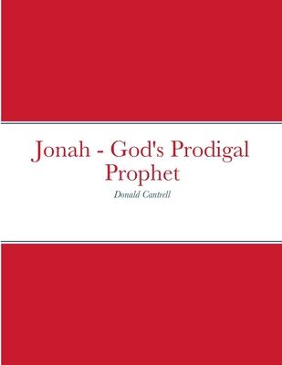 Jonah - God’s Prodigal Prophet